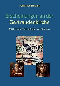 Erscheinungen an der Gertraudenkirche: Mit kleiner Chronologie von Stresow
