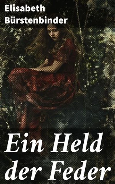 Ein Held der Feder: Bereicherte Ausgabe. Die tiefgründige Suche eines Schriftstellers nach der menschlichen Seele