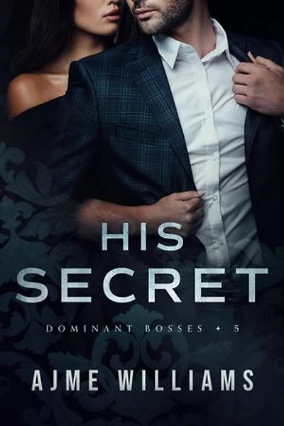 His Secret: Dominant Bosses, #5
