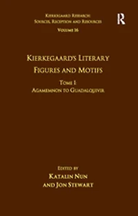 Volume 16, Tome I: Kierkegaard's Literary Figures and Motifs: Agamemnon to Guadalquivir
