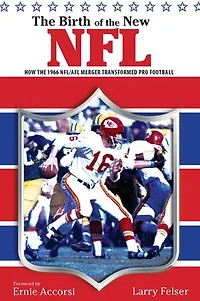 Birth of the New NFL: How the 1966 NFL/AFL Merger Transformed Pro Football