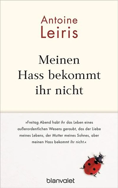Meinen Hass bekommt ihr nicht: „Freitag Abend habt ihr das Leben eines außerordentlichen Wesens geraubt, das der Liebe meines Lebens, der Mutter meines Sohnes, aber meinen Hass bekommt ihr nicht.“