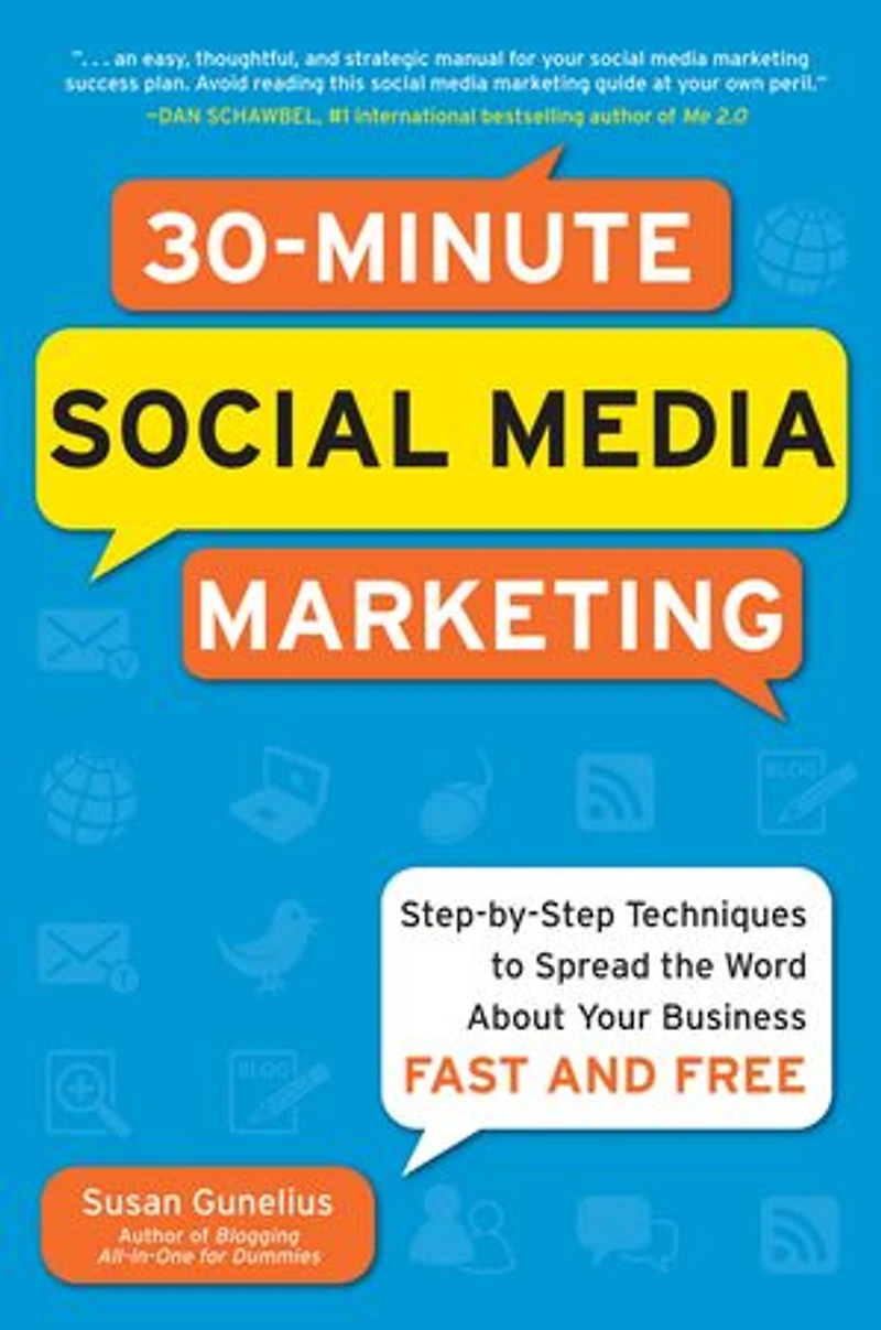 30-Minute Social Media Marketing: Step-by-step Techniques to Spread the Word About Your Business: Marketing 30 Minutes a Day