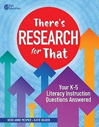 There's Research for That: Your K-5 Literacy Instruction Questions Answered
