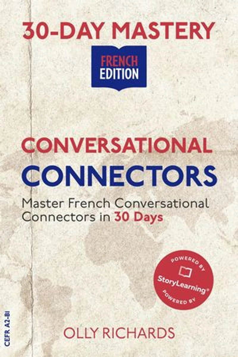 30-Day Mastery: Conversational Connectors | French Edition: 30-Day Mastery | French Edition