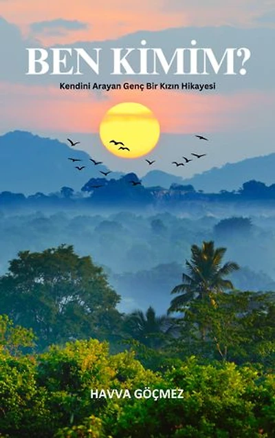 BEN KİMİM?: Kendini Arayan Genç Bir Kızın Hikayesi