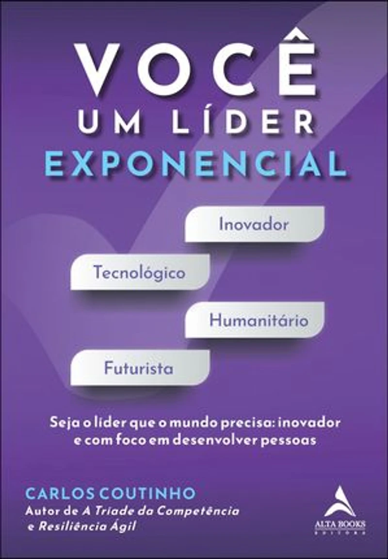 Você um líder exponencial: seja o líder que o mundo precisa - inovador e com foco em desenvolver pessoas
