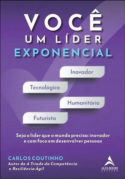 Você um líder exponencial: seja o líder que o mundo precisa - inovador e com foco em desenvolver pessoas