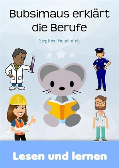 Bubsimaus erklärt die Berufe: Lernbuch für Kinder