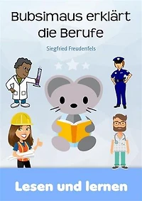 Bubsimaus erklärt die Berufe: Lernbuch für Kinder