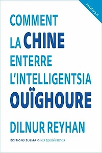 Comment la Chine enterre l'intelligentsia ouïghoure ; J'attends toujours solidarité des féministes envers les femmes ouïghoures
