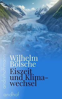 Eiszeit und Klimawechsel: (Eine wissenschaftliche Publikation aus dem späten 19. Jahrhundert)