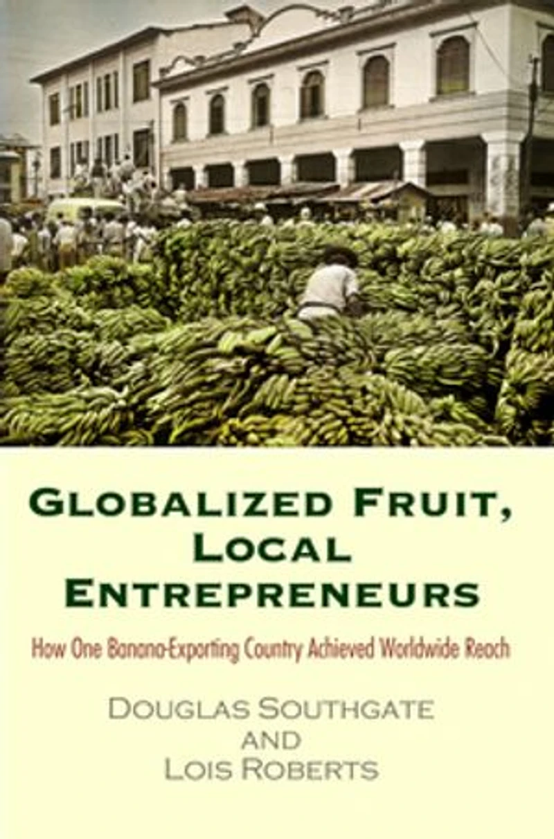 Globalized Fruit, Local Entrepreneurs: How One Banana-exporting Country Achieved Worldwide Reach