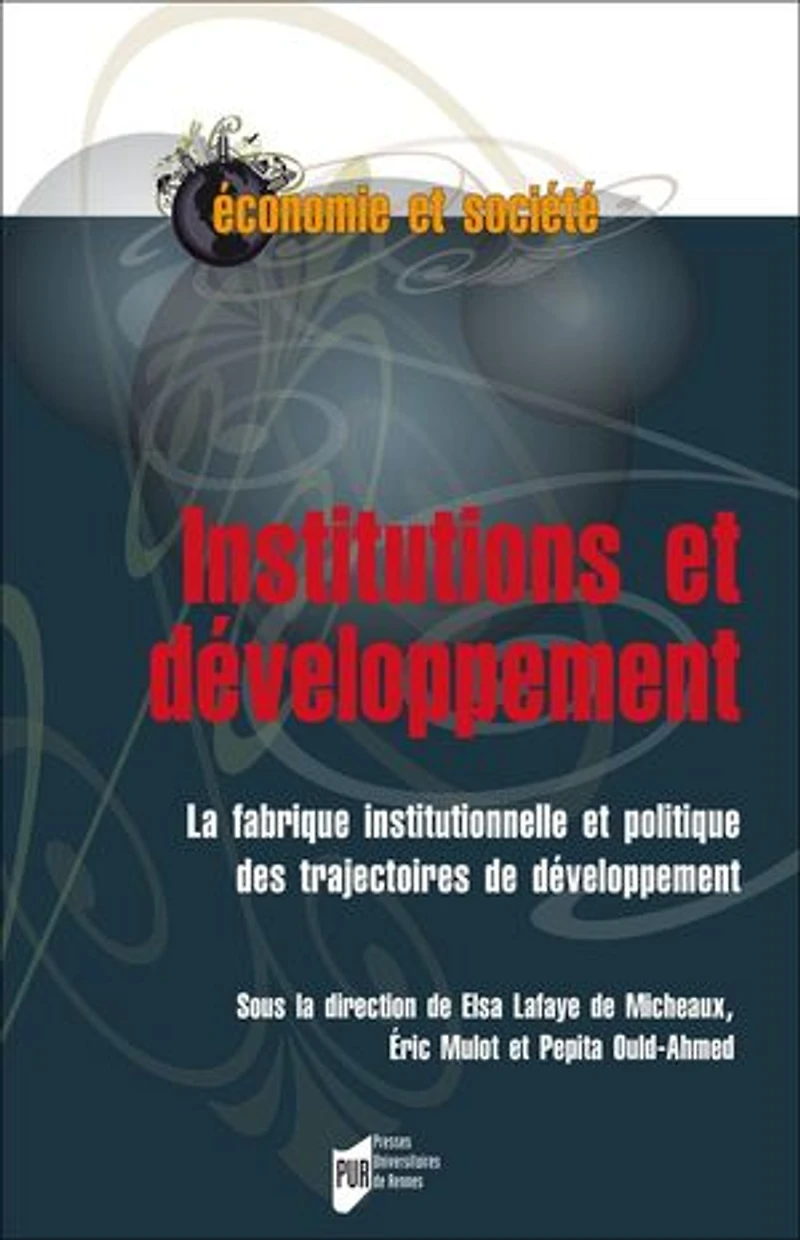 Institutions et développement: la fabrique institutionnelle politique des trajectoires de développement