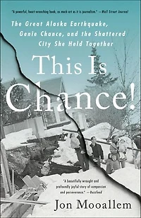 This Is Chance!: The Great Alaska Earthquake, Genie Chance, And Shattered City She Held Together