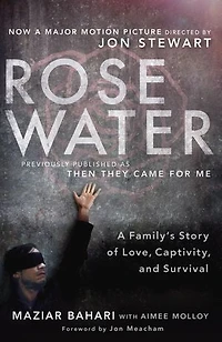 Rosewater (Movie Tie-in Edition): A Family's Story of Love, Captivity, and Survival