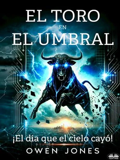 El Toro En El Umbral: El Día En Que El Cielo Cayó