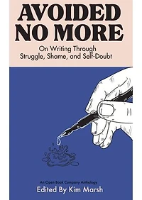 Avoided No More: On Writing Through Struggle, Shame, and Self-Doubt