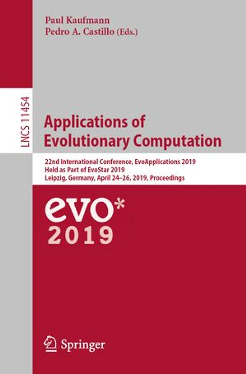 Applications of Evolutionary Computation: 22nd International Conference, EvoApplications 2019, Held as Part EvoStar Leipzig, Germany, April 24-26, Proceedings