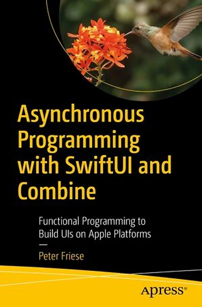 Asynchronous Programming with SwiftUI and Combine: Functional to Build UIs on Apple Platforms