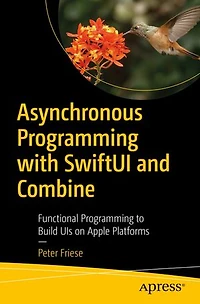 Asynchronous Programming with SwiftUI and Combine: Functional to Build UIs on Apple Platforms