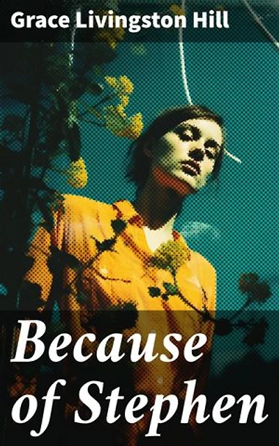 Because of Stephen: A Christian Romance of Faith and Forgiveness