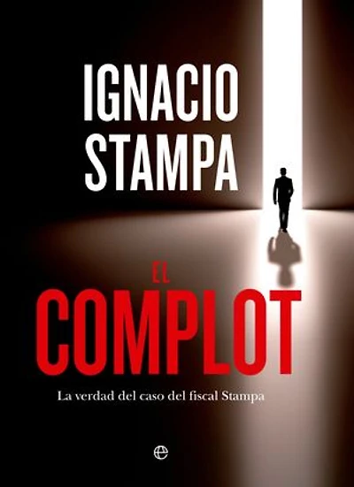 El complot: La verdad del caso del fiscal Stampa