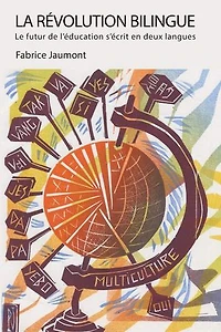 La R+volution Bilingue: Le Futur De L'+ducation S'+crit En Deux Langues