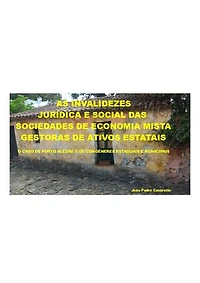As Invalidezes Jurídica e Social das Sociedades de Economia Mista Gestoras de Ativos Estatais: O Caso de Porto Alegre e de Congêneres Estaduais e Municipais