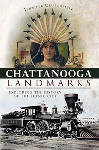 Chattanooga Landmarks:: Exploring the History of Scenic City