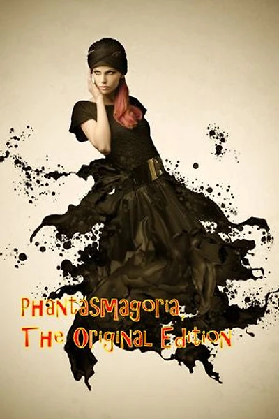 Phantasmagoria, The Original Edition: (Original Unabridged Edition)
