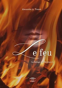 Le Feu: Le Refuge des Héritiers 3