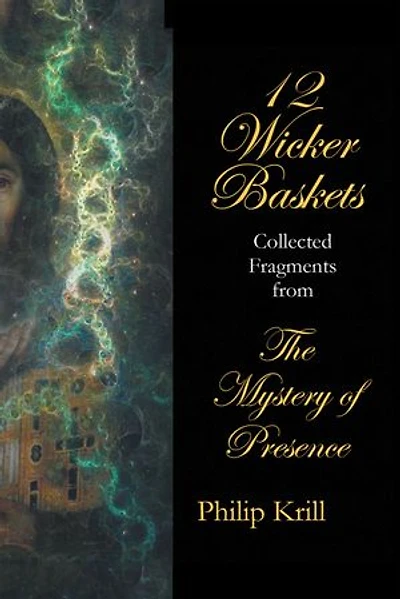 12 Wicker Baskets: Collected Fragments from the Mystery of Presence