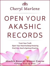 Open Your Akashic Records: Trust Your Truth, Open Your Heart to Keep Knowing, and Find Your Soul's Spiritual Practice