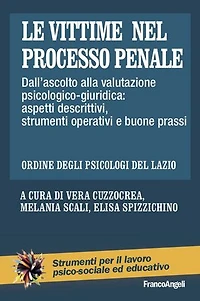 Le vittime nel processo penale: Dall'ascolto alla valutazione psicologico-giuridica: aspetti descrittivi, strumenti operativi e buone prassi