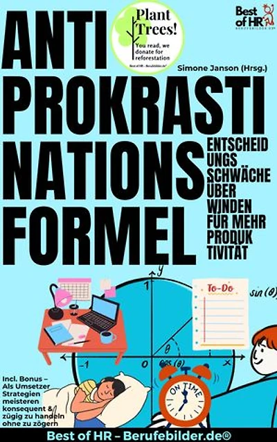 Anti-Prokrastinations-Formel – Entscheidungsschwäche überwinden für mehr Produktivität: Incl. Bonus – Als Umsetzer Strategien meisteren konsequent & zügig zu handeln ohne zu zögern