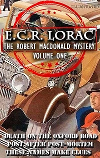 The Robert Macdonald Mysteries. Volume One. Illustrated: Death on the Oxford Road, Post After Post-Mortem, These Names Make Clues