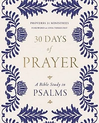 30 Days of Prayer: A Bible Study Psalms