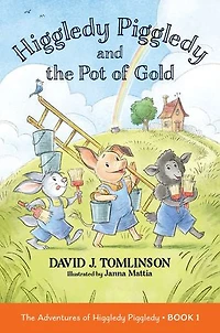 Higgledy Piggledy and The Pot of Gold: Adventures Book 1 Volume