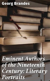 Eminent Authors of the Nineteenth Century: Literary Portraits: Exploring the Literary Legacy of the 19th Century