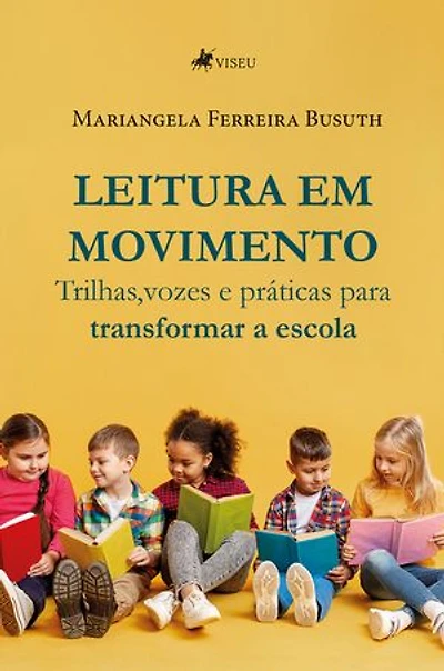 Leitura em Movimento: Trilhas, Vozes e Práticas para Transformar a Escola