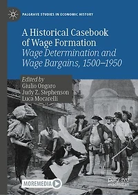 A Historical Casebook of Wage Formation: Determination and Bargains, 1500-1950