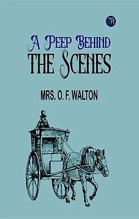 A Peep Behind the Scenes