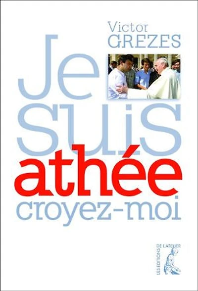 Je suis athée croyez-moi