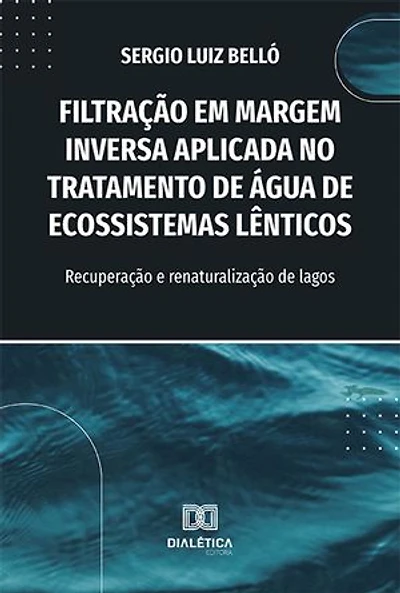 Filtração em Margem Inversa Aplicada no Tratamento de Água de Ecossistemas Lênticos: recuperação e renaturalização de lagos