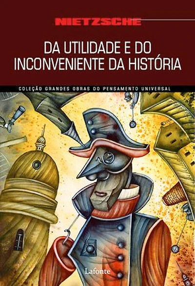 Da Utilidade e do Inconveniente da História para a vida