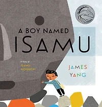 A Boy Named Isamu: Story Of Isamu Noguchi