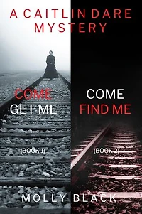 A Caitlin Dare Mystery: Come Get Me (#1) and Come Find Me (#2)