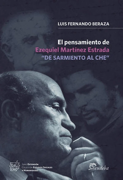 El pensamiento de Ezequiel Martínez Estrada “De sarmiento al Che”