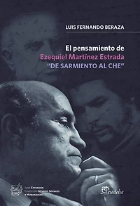 El pensamiento de Ezequiel Martínez Estrada “De sarmiento al Che”